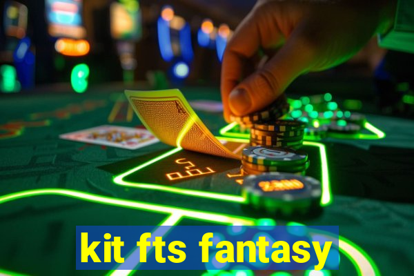 kit fts fantasy